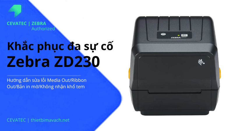 Cách Sửa Lỗi Máy In Zebra ZD230 Thường Gặp Cực Kỳ Đơn Giản